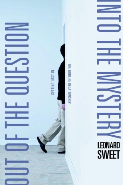 Out of the Question...Into the Mystery: Getting Lost in the GodLife Relationship cover