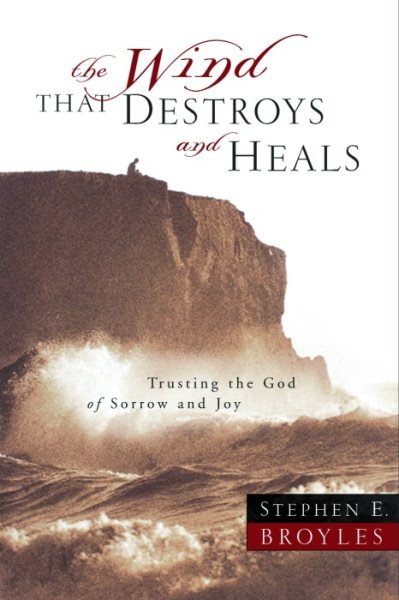 The Wind That Destroys and Heals: Trusting the God of Sorrow and Joy cover