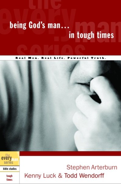 Being God's Man in Tough Times: Real Life. Powerful Truth. For God's Men (The Every Man Series) cover