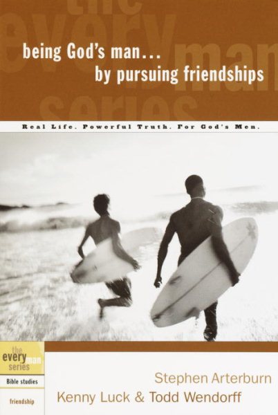 Being God's Man by Pursuing Friendships: Real Life. Powerful Truth. For God's Men (The Every Man Series) cover
