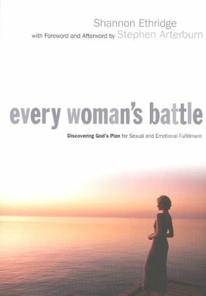 Every Woman's Battle: Discovering God's Plan for Sexual and Emotional Fulfillment cover