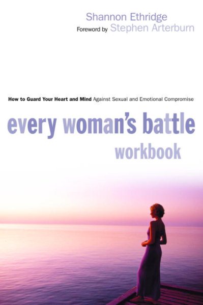 Every Woman's Battle Workbook: How to Guard Your Heart and Mind Against Sexual and Emotional Compromise cover