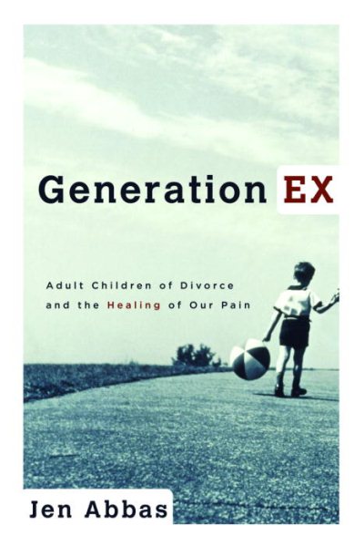 Generation Ex: Adult Children of Divorce and the Healing of Our Pain cover