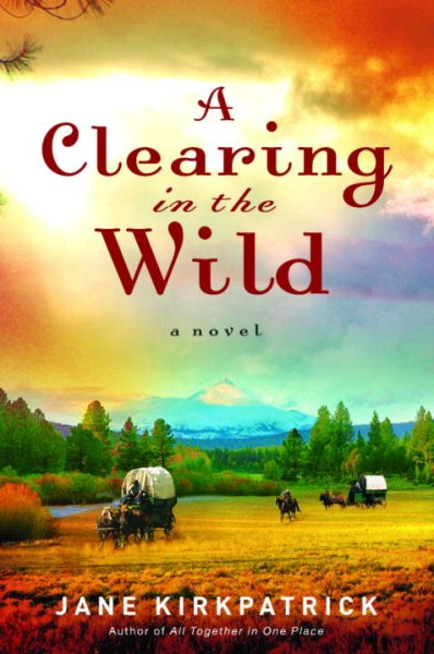 A Clearing in the Wild (Change and Cherish Historical Series #1) cover