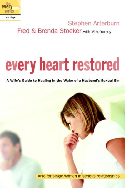 Every Heart Restored: A Wife's Guide to Healing in the Wake of a Husband's Sexual Sin (The Every Man Series) cover