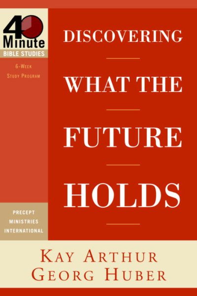 Discovering What the Future Holds (40-Minute Bible Studies) cover