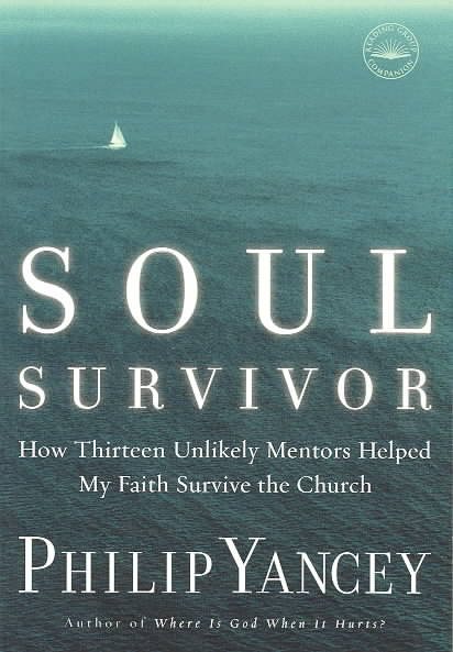 Soul Survivor: How Thirteen Unlikely Mentors Helped My Faith Survive the Church cover