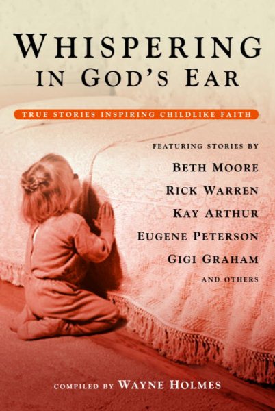 Whispering in God's Ear: True Stories Inspiring Childlike Faith cover