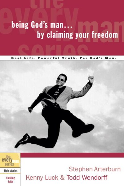 Being God's Man by Claiming Your Freedom: Real Life. Powerful Truth. For God's Men (The Every Man Series) cover