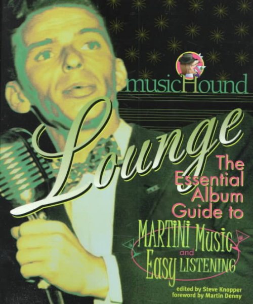 musicHound Lounge: The Essential Album Guide to Martini Music and Easy Listening cover