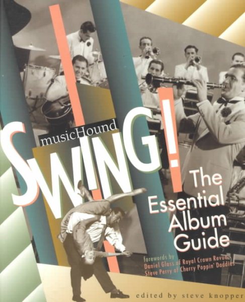 MUSIC HOUND SWING!: The Essential Album Guide-- Complete with cd in pocket. Forewords by Daniel Glass of Royal Crown Revue and Steve Perry of Cherry Poppin' Daddies. cover