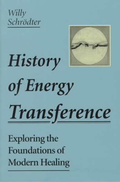 History of Energy Transference: Exploring the Foundations of Modern Healing cover