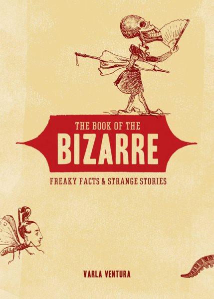 The Book of the Bizarre: Freaky Facts and Strange Stories cover
