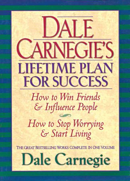 Dale Carnegie's Lifetime Plan for Success: The Great Bestselling Works Complete In One Volume cover