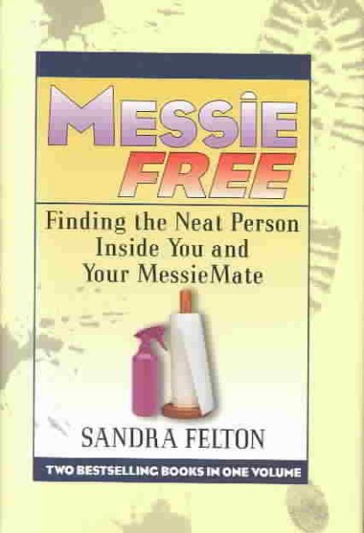 Messie Free: Finding the Neat Person Inside You and Your Messiemate cover