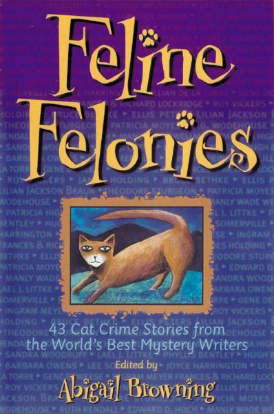 Feline Felonies: 43 Cat Crime Stories from the World's Best Mystery Writers cover