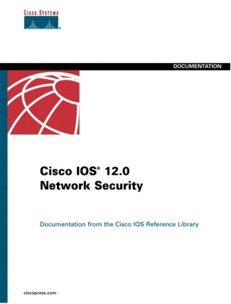 Cisco IOS 12.0 Network Security (Cisco Ios 12.0 Reference Library) cover
