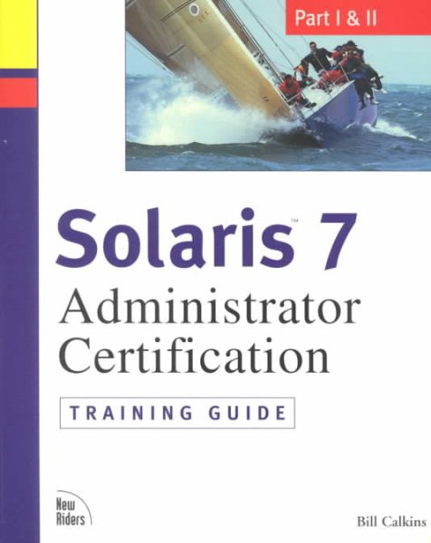 Solaris 7 Administrator Certification Training Guide: Part I and Part II cover