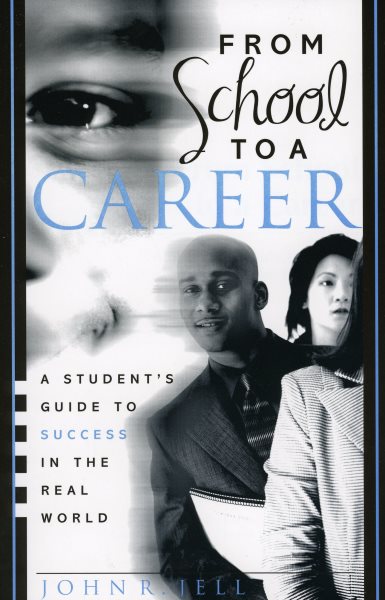 From School to a Career: A Student's Guide to Success in the Real World cover