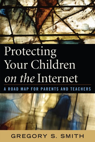 Protecting Your Children on the Internet: A Road Map for Parents and Teachers cover