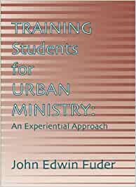 Training Students for Urban Ministry: An Experiential Approach cover
