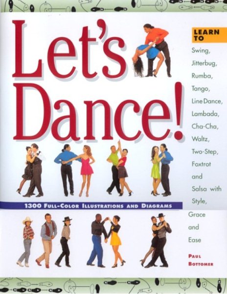 Let's Dance: Learn to Swing, Foxtrot, Rumba, Tango, Line Dance, Lambada, Cha-Cha, Waltz, Two-Step, Jitterbug and Salsa With Style, Elegance and Ease cover