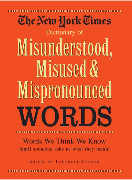 New York Times Dictionary of Misunderstood, Misused, & Mispronounced Words cover