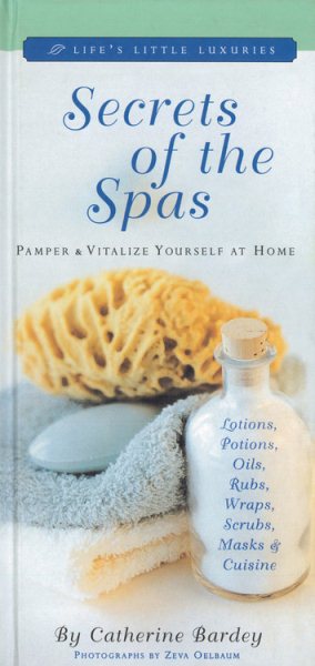 Secrets of the Spas: Pamper and Vitalize Yourself at Home (Life's Little Luxuries) cover
