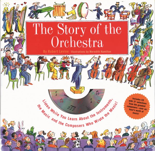 Story of the Orchestra : Listen While You Learn About the Instruments, the Music and the Composers Who Wrote the Music! cover