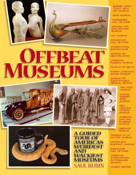 Offbeat Museums: A Guided Tour of America's Weirdest and Wackiest Museums cover