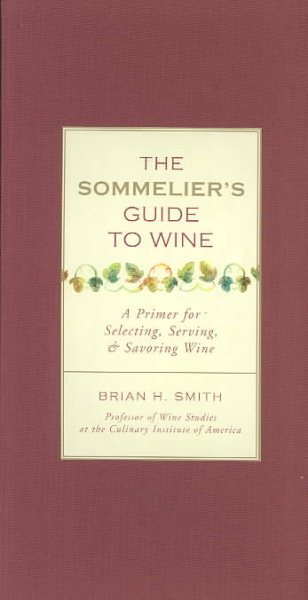 Sommelier's Guide to Wine: A Primer for Selecting, Serving, and Savoring Wine cover