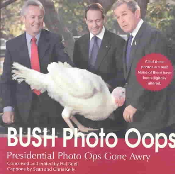 Bush Oops: Presidential Photo Ops Gone Awry cover