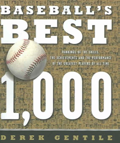 Baseball's Best 1,000: Rankings of the Skills, the Achievements and the Perfomance of the Greatest Players of All Time cover