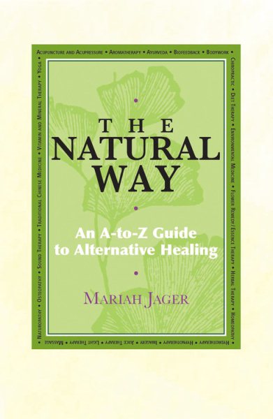 Natural Way: An A-to-Z Guide to Alternative Healing