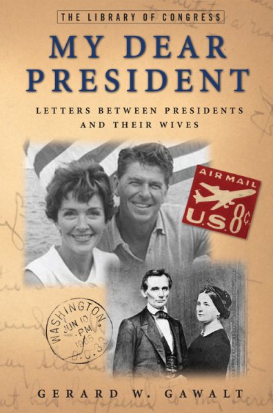My Dear President: Letters Between Presidents and Their Wives cover