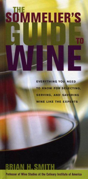 The Sommelier's Guide to Wine: Everything You Need to Know for Selecting, Serving, and Savoring Wine like the Experts cover
