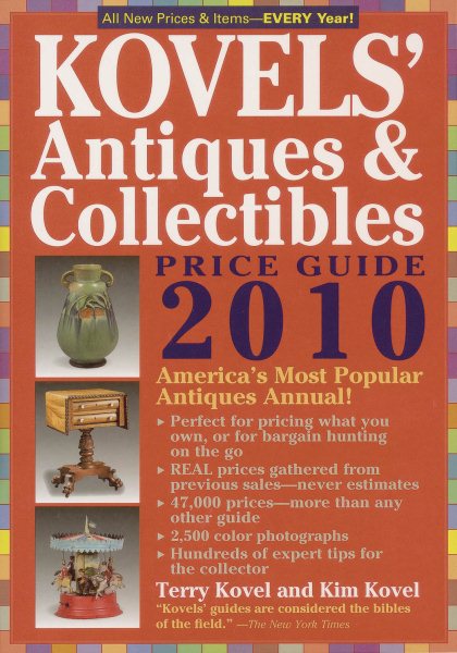 Kovels' Antiques & Collectibles Price Guide 2010: America's Bestselling and Most Up to Date Antiques Annual - 42nd Edition (Kovels' Antiques & Collectibles Price List)