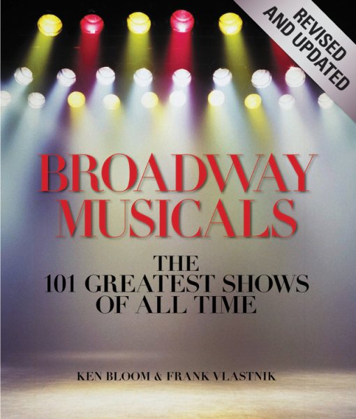 Broadway Musicals, Revised and Updated: The 101 Greatest Shows of All Time cover