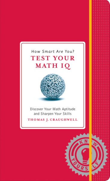 How Smart Are You? Test Your Math IQ: Discover Your Math Aptitude and Sharpen Your Skills (Know Yourself) cover