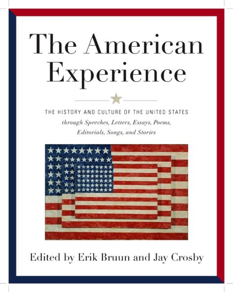 American Experience: The History and Culture of the United States Through Speeches, Letters, Essays, Articles, Poems, Songs and Stories cover