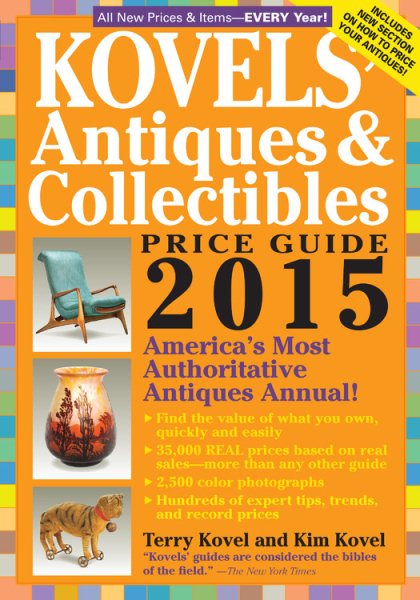 Kovels' Antiques and Collectibles Price Guide 2015: America's Most Authoritative Antiques Annual!