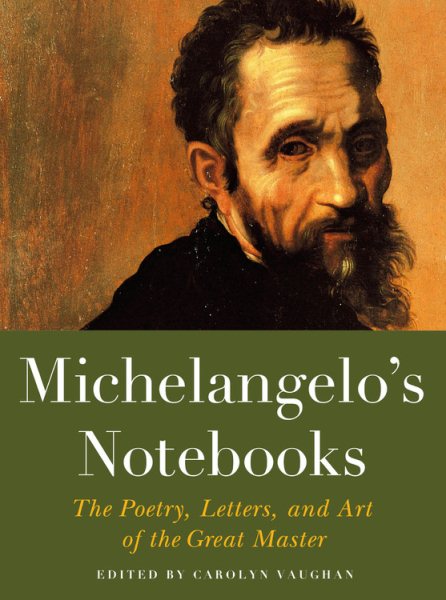 Michelangelo's Notebooks: The Poetry, Letters, and Art of the Great Master (Notebook Series) cover