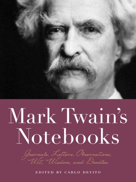 Mark Twain's Notebooks: Journals, Letters, Observations, Wit, Wisdom, and Doodles (Notebook Series) cover