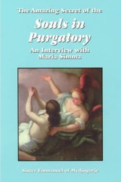 The Amazing Secret of the Souls in Purgatory: An Interview with Maria Simma cover