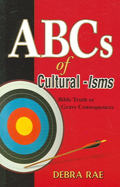 ABC's of Cultural-Isms: Bible Truth or Grave Consequences cover
