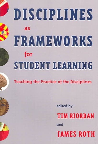 Disciplines as Frameworks for Student Learning: Teaching the Practice of the Disciplines cover