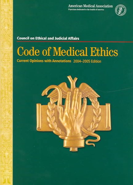 Code of Medical Ethics 2004-2005: Current Opinions with Annotations cover