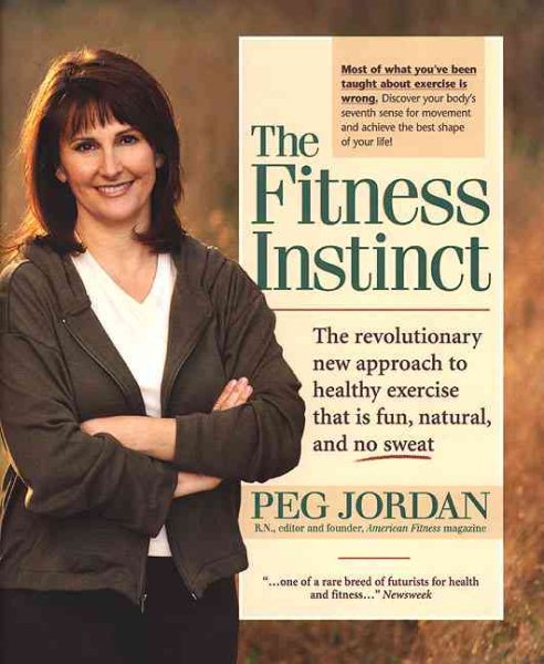 The Fitness Instinct: The Revolutionary Approach to Healthy Movement that is Fun, Natural, and Simply No-Sweat cover