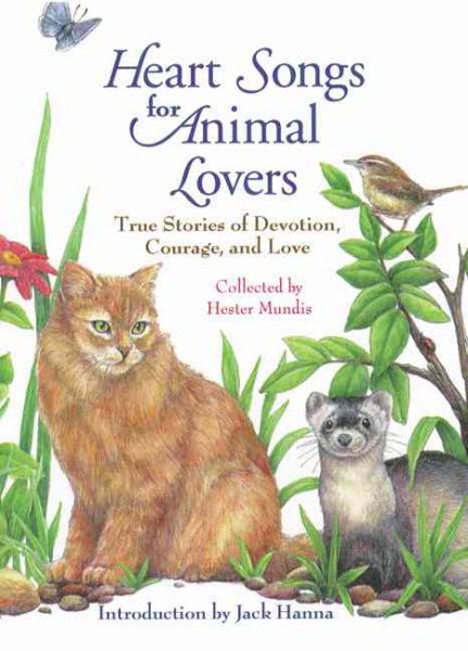 Heart Songs for Animal Lovers: Inspirign Stories of Incredible Devotion, Profound Courage, and Enduring Love Between People and Animals cover