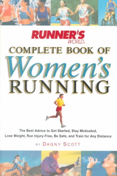 Runner's World Complete Book of Women's Running: The Best Advice to Get Started, Stay Motivated, Lose Weight, Run Injury-Free, Be  Safe, and Train for Any Distance (Runner's World Complete Books) cover